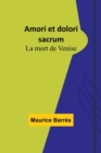 Amori et dolori sacrum : La mort de Venise - Book