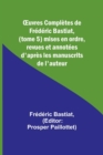 OEuvres Completes de Frederic Bastiat, (tome 5) mises en ordre, revues et annotees d'apres les manuscrits de l'auteur - Book