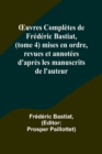 OEuvres Completes de Frederic Bastiat, (tome 4) mises en ordre, revues et annotees d'apres les manuscrits de l'auteur - Book