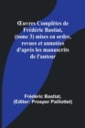 OEuvres Completes de Frederic Bastiat, (tome 3) mises en ordre, revues et annotees d'apres les manuscrits de l'auteur - Book