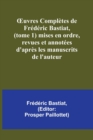 OEuvres Completes de Frederic Bastiat, (tome 1) mises en ordre, revues et annotees d'apres les manuscrits de l'auteur - Book
