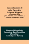 Les confessions de saint Augustin, eveque d'Hippone : precedees de sa vie par S. Possidius, eveque de Calame...; traduction nouvelle par L. Moreau - Book