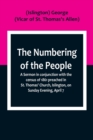 The Numbering of the People; A Sermon in conjunction with the census of 1861 preached in St. Thomas' Church, Islington, on Sunday Evening, April 7 - Book