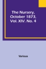 The Nursery, October 1873, Vol. XIV. No. 4 - Book