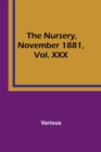 The Nursery, November 1881, Vol. XXX - Book