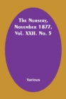 The Nursery, November 1877, Vol. XXII. No. 5 - Book