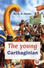 The Young Carthaginian a Story of the Times of Hannibal - Book