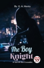 The Boy Knight : A Tale of the Crusades - Book