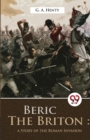 Beric the Briton : A Story of the Roman Invasion - Book