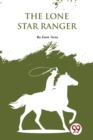 The Lone Star Ranger : A Romance of the Border - Book