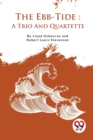 The Ebb-Tide : A Trio And Quartette - Book
