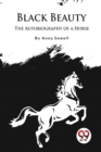 Black Beauty : The Autobiography of a Horse - Book