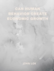 Can Human Behavior Create Economic Growth - Book