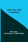 Midst the Wild Carpathians - Book