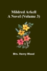 Mildred Arkell : A Novel (Volume 3) - Book