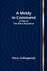A Middy in Command : A Tale of the Slave Squadron - Book