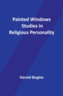 Painted Windows Studies in Religious Personality - Book