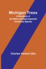 Michigan Trees : A Handbook of the Native and Most Important Introduced Species - Book