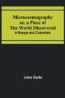 Microcosmography or, a Piece of the World Discovered; in Essays and Characters - Book