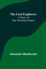 The Lost Explorers : A Story of the Trackless Desert - Book