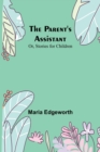 The Parent's Assistant; Or, Stories for Children - Book