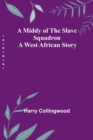 A Middy of the Slave Squadron : A West African Story - Book