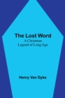 The Lost Word : A Christmas Legend of Long Ago - Book