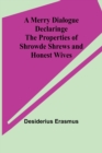 A Merry Dialogue Declaringe the Properties of Shrowde Shrews and Honest Wives - Book