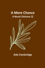 A Mere Chance : A Novel (Volume 2) - Book