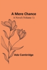 A Mere Chance : A Novel (Volume 1) - Book