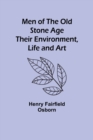 Men of the Old Stone Age : Their Environment, Life and Art - Book
