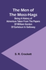The Men of the Moss-Hags; Being a history of adventure taken from the papers of William Gordon of Earlstoun in Galloway - Book