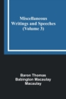 Miscellaneous Writings and Speeches (Volume 3) - Book
