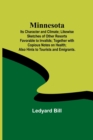 Minnesota; Its Character and Climate; Likewise Sketches of Other Resorts Favorable to Invalids; Together with Copious Notes on Health; Also Hints to Tourists and Emigrants. - Book
