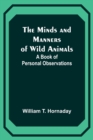 The Minds and Manners of Wild Animals : A Book of Personal Observations - Book