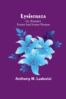 Lysistrata; or, woman's future and future woman - Book