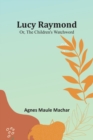 Lucy Raymond; Or, The Children's Watchword - Book