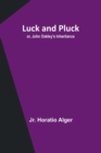 Luck and Pluck; or, John Oakley's Inheritance - Book