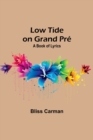 Low Tide on Grand Pre : A Book of Lyrics - Book