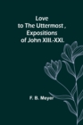 Love to the Uttermost, Expositions of John XIII.-XXI. - Book