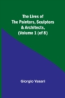 The Lives of the Painters, Sculptors & Architects, (Volume 1 (of 8)) - Book