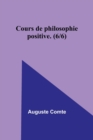 Cours de philosophie positive. (6/6) - Book
