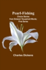 Pearl-Fishing; Choice Stories from Dickens' Household Words; First Series - Book