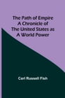 The Path of Empire A Chronicle of the United States as a World Power - Book