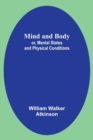 Mind and Body; or, Mental States and Physical Conditions - Book