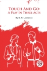 Touch and Go : A Play in Three Acts - Book