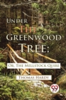 Under the Greenwood Tree : Or, the Mellstock Quire - Book