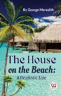The House on the Beach : A Realistic Tale - Book