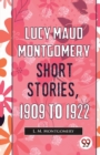 Lucy Maud Montgomery Short Stories, 1909 to 1922 - Book