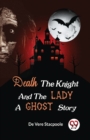 Death the Knight and the Lady a Ghost Story - Book